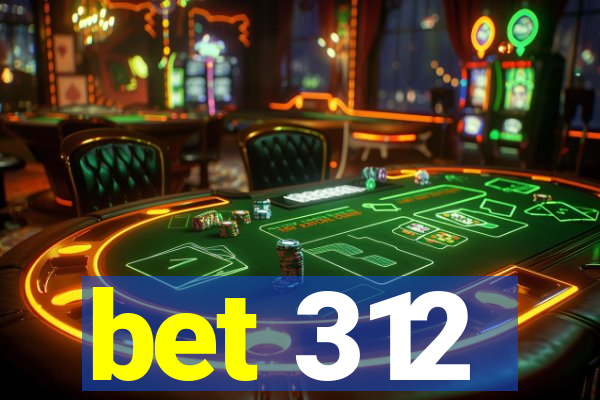 bet 312